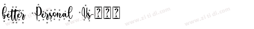 better Personal Us字体转换 better Personal Us字体转换